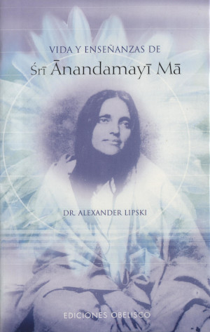 Vida y enseñanzas de Sri Anandamayi Ma