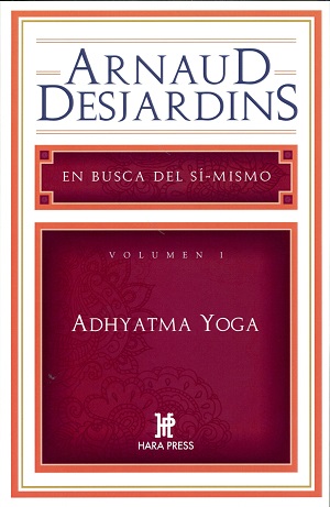 Adhyatma Yoga - En busca del Sí-mismo (Vol. I)