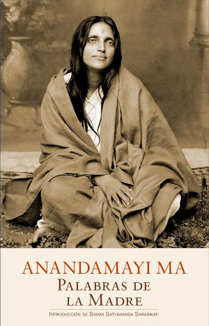 Anandamayi Ma - Palabras de la Madre