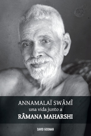Annamalai Swâmî - una vida junto a Ramana Maharshi